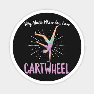 Why Walk When You Can Cartwheel - Gymnastics Sport Girl product Magnet